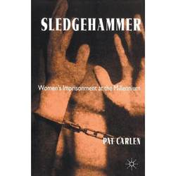 Sledgehammer : Women's Imprisonment at the Millennium [9780333746066]