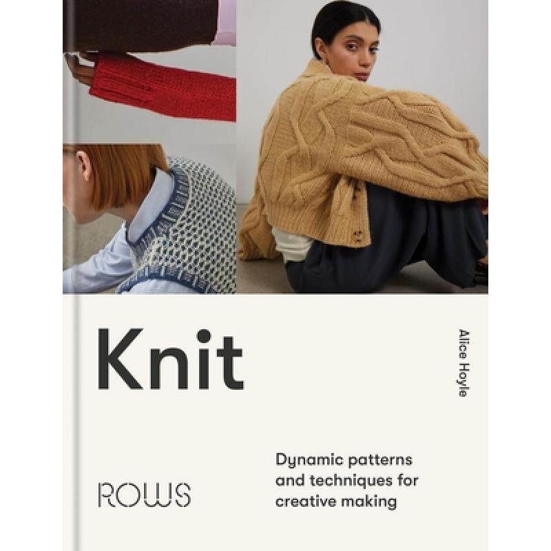 【4周达】Knit: Dynamic Patterns and Techniques for Creative Making,编织达人必学指南 ...