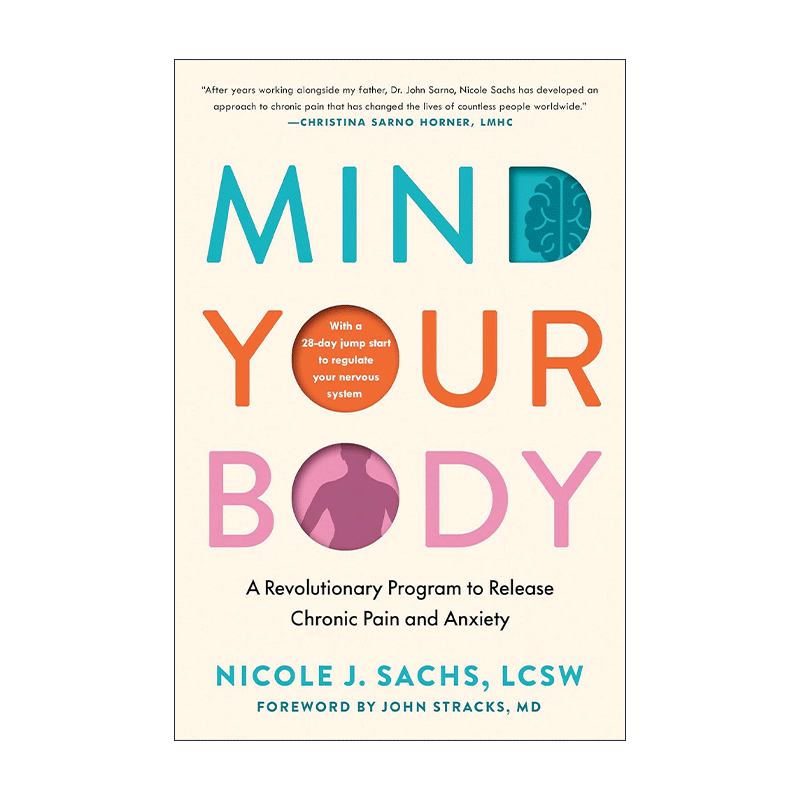 英文原版 Mind Your Body 注意你的身体 缓解慢性疼痛与焦虑的革命性计划 Nicole J. Sachs 精装 英文版 进口英语原版书籍