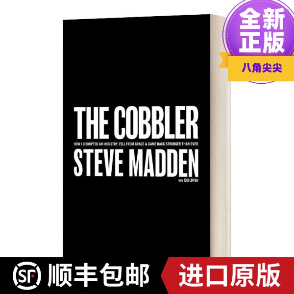[Imported Original Edition] English Original Edition the Cobbler: Shoe Maker Steve Madden: How I Disrupted an Entire Industry, Fell Out of Favor, and Returned Stronger Than Ever. Hardcover English Edition