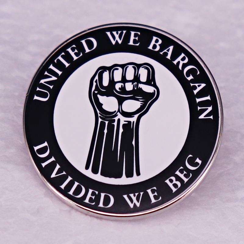 Unite Together, We Negotiate; Apart, We Beg. Brooch Metal Badge Accessory