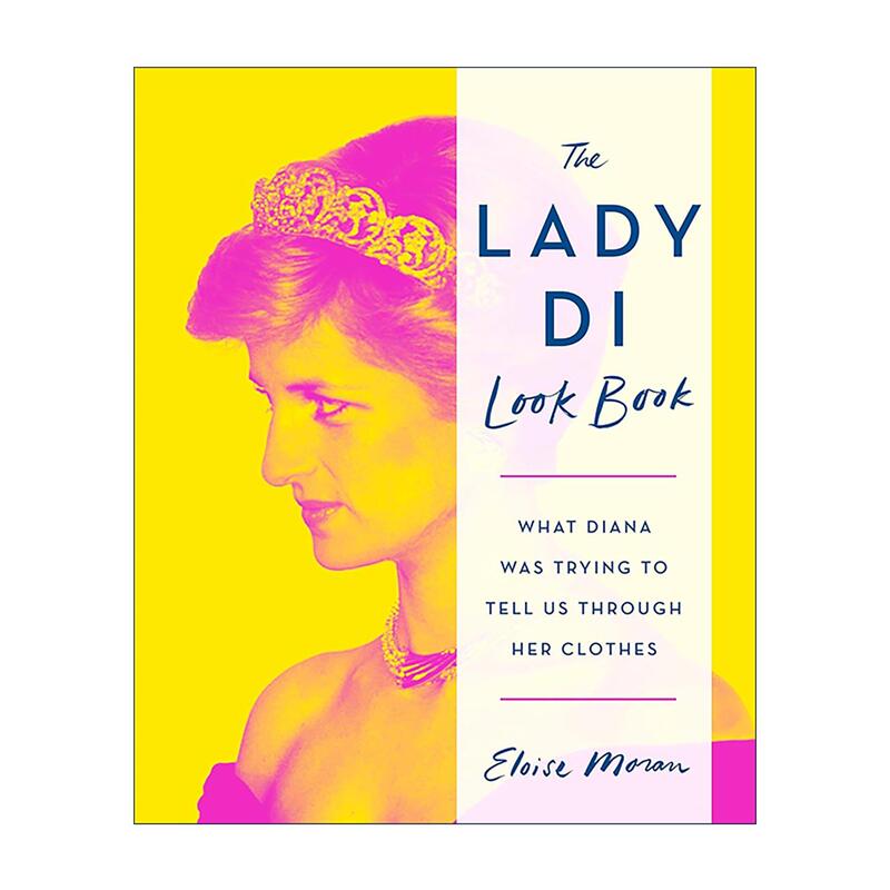 The Original English Version of the Lady Di Look Book: Princess Diana's Dressing Guide. What Princess Diana Wants to Tell Us through Her Clothes. Hardcover, English Edition, Imported Original English Book The Original English Version of the Lady Di Look Book: Princess Diana's Dressing Guide. What Princess Diana Wants to Tell Us through Her Clothes. Hardcover, English Edition, Imported Original English Book
