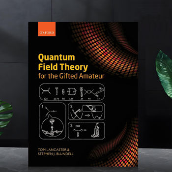 Quantum Field Theory for the Gifted Amateur