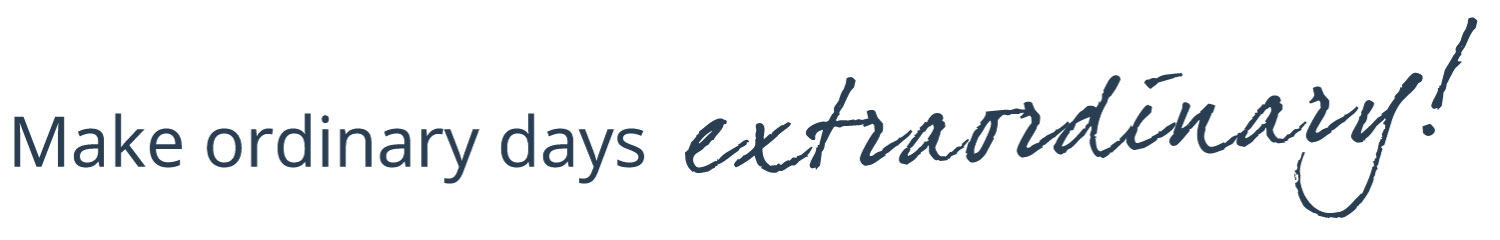 MakeOrdinaryDaysExtraordinary.jpg