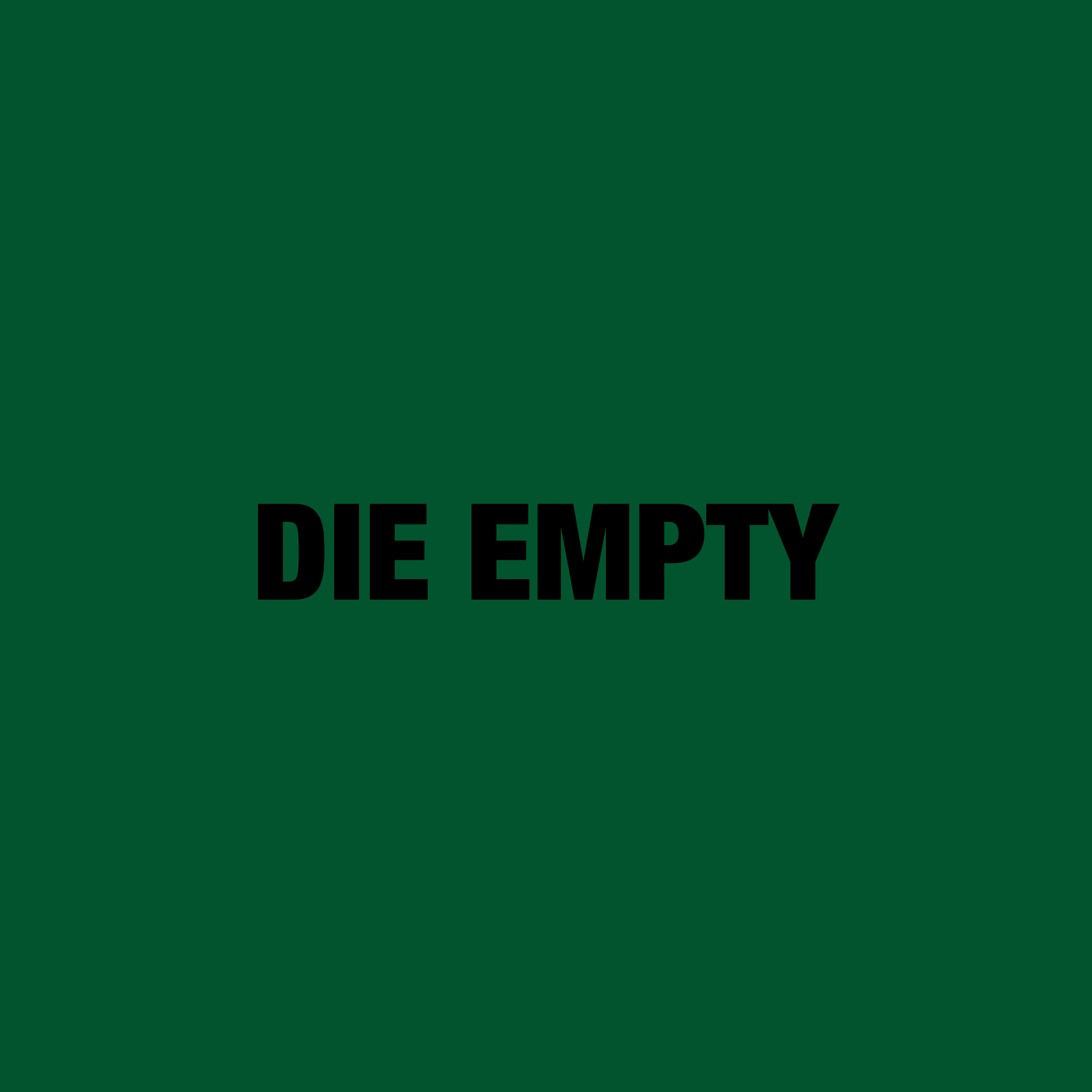 DIE EMPTY