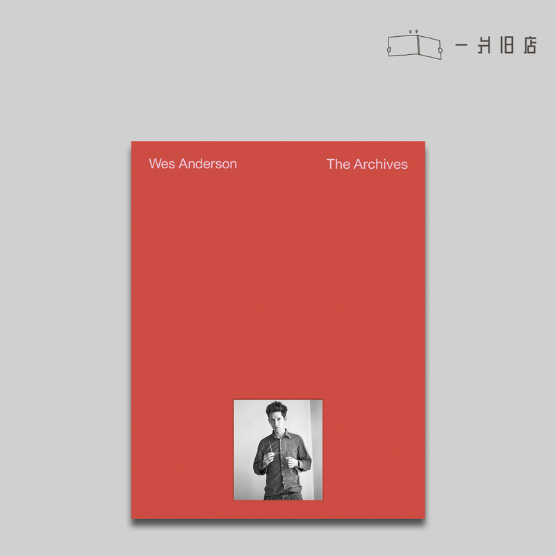 Wes Anderson: the Archives Wes Anderson: the Archives