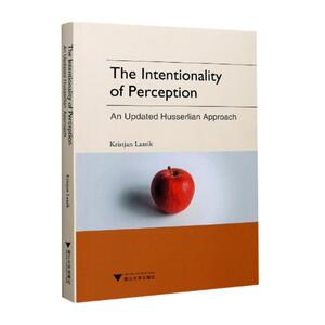 感知意向性:一个新进的胡塞尔式进路 The Intentionality of Perception:An Updated Hu Laasik Kristjan 著 外国哲学社科