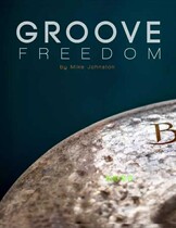 Mike Johnston-Groove Freedom drum set essence rhythm rhythm practice drum skills lift p