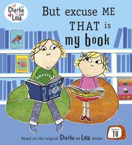 【预订】Charlie and Lola: But Excuse Me That is My Book