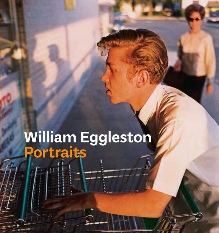 William Eggleston Portraits Eggleston Portrait Photography Photography Album Photography Collection Art Album