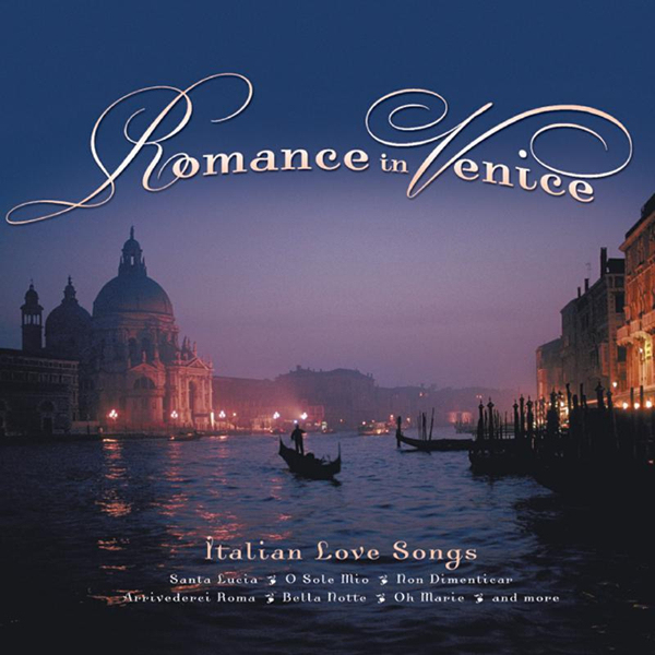 Falling in Love with Venice, Romantic Italian Melodies |   Familiar European Music and New Century Music Cd Albums