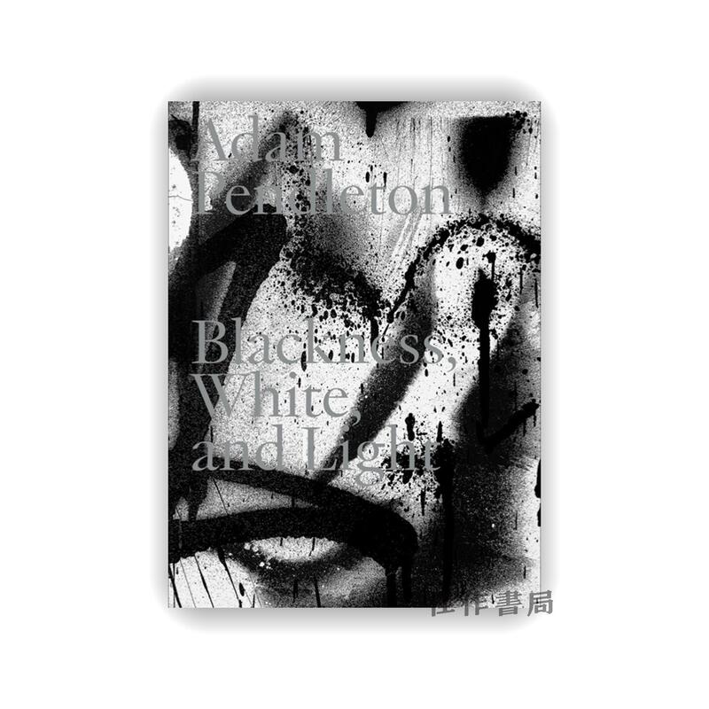 [in Stock] Adam Pendleton: Blackness White and Light / Adam Pendleton: Black, White and Light