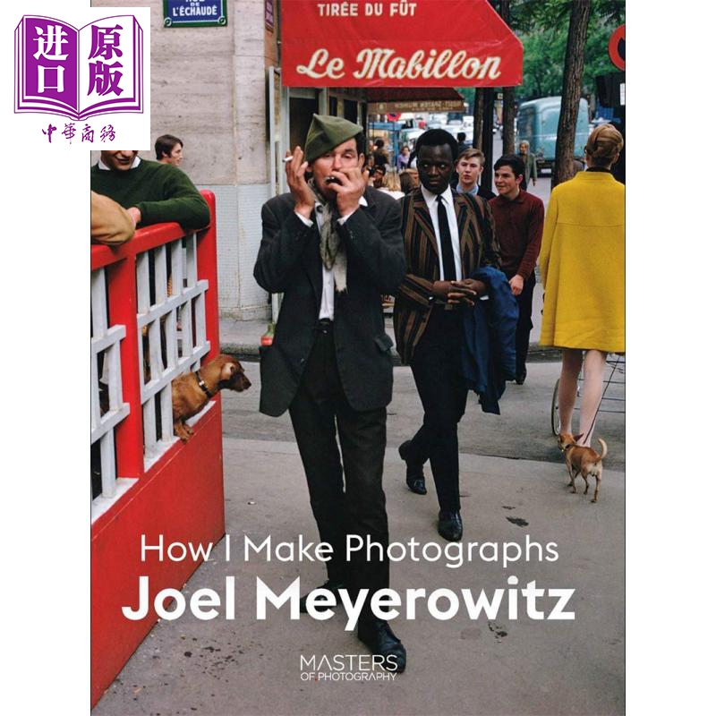 Joel Meyerowitz Imported Art: How I Make My Photos [Original Edition]