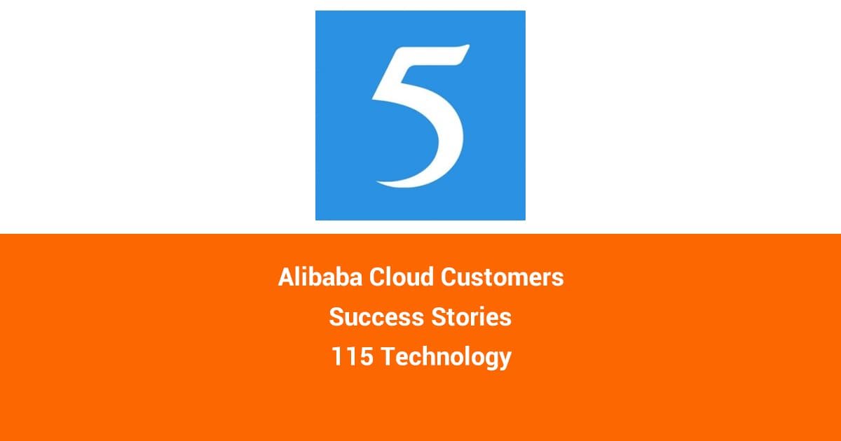 115 Technology Providing Cloud Storage Solutions Alibaba Cloud Case Study