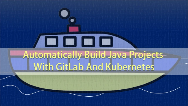 Automatically Build Java Projects With GitLab