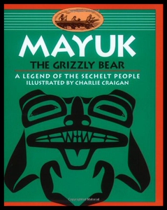 【预售】Mayuk the Grizzly Bear: A Legend of the Sechelt P