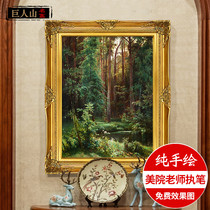  Yishuo European-style entrance forest landscape oil painting pure hand-painted living room dining room hanging painting decorative painting Xishijin Songlin
