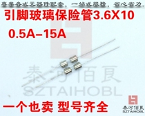 Pin glass fuse tube Fuse wire Fuse 3 6*10 250V3 4 5 6 3 8 10 12 15A