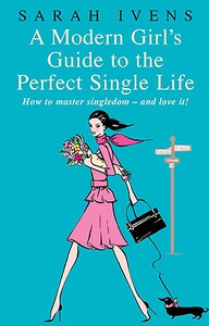 【预售】A Modern Girl’s Guide to the Perfect Single Life: