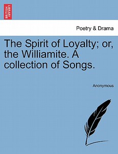 【预售】The Spirit of Loyalty; Or, the Williamite. a