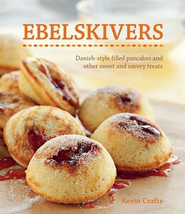 【预售】Ebelskivers: Filled Pancakes and Other Mouthwatering