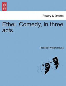 【预售】Ethel. Comedy, in Three Acts.