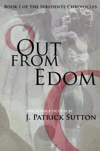 【预售】Out from Edom: Book I of the Irredente Chronicles