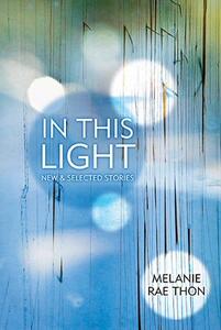 【预售】In This Light: New and Selected Stories