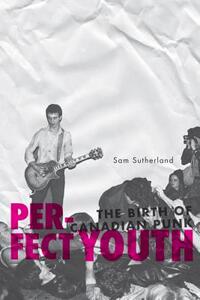 【预售】Perfect Youth: The Birth of Canadian Punk