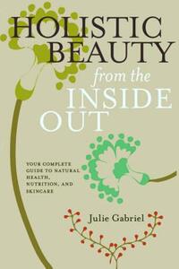 【预售】Holistic Beauty from the Inside Out: Your Complete