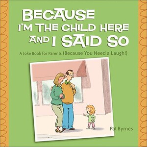 【预售】Because I’m the Child Here and I Said So: A Joke