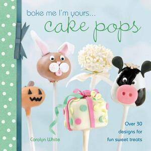【预售】Bake Me I’m Yours... Cake Pops: Over 30 Designs for