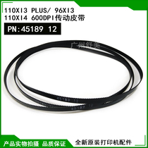 New original 110xi3 plus 110Xi4 600dpi drive belt conveyor belt 45189-12 in stock