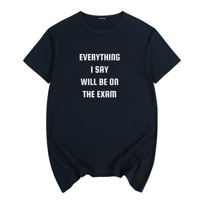 Everything I Say Will Be On The Exam Teacher short-sleeved T-shirt for boys and girls
