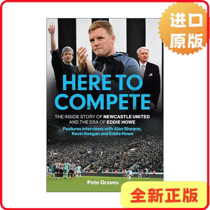[Authentic in Stock] Here to Compete: the Inside Story of Newcastle United and the Era of Eddie Houghton, English Edition, Pete Graves 9781802797725