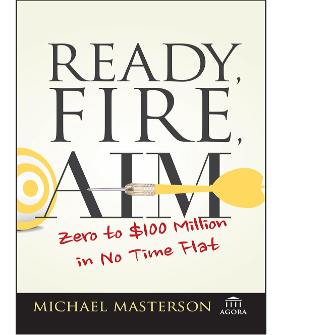English Original Version: Ready, Fire, Aim: Zero to $100 Million in No Time Flat [Wiley Business]