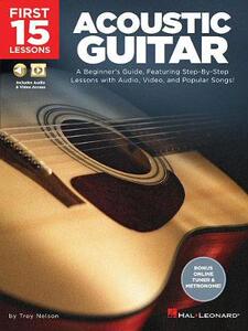 【预订】First 15 Lessons - Acoustic Guitar: A Beginner’s Guide, Featuring Step-By-Step Lessons with Audio, Video, ...