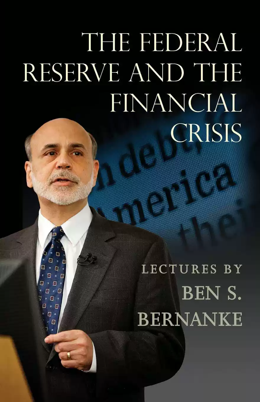 英文原版金融的本质: 伯南克四讲美联储The Federal Reserve and the Financial Crisis