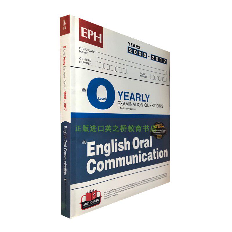 Singapore O-Level Exam Oral Communication Subject Ten Years Exam Real Questions 2008-2017 EPH Published