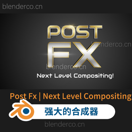 强大的合成器 Post Fx | Next Level Compositing