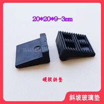 Slope cushion block glass gaskets doors and windows fixed mat plastic pressing high block hard plastic 20209-3