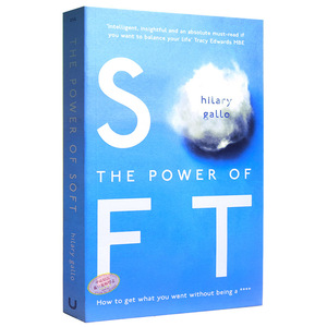 【中商原版】软实力 英文原版 The Power of Soft: How to get what you want without being a **** Hilary Gallo