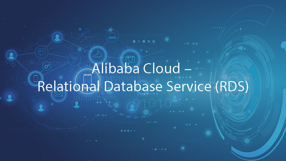 Alibaba Cloud – Relational Database Service (RDS)