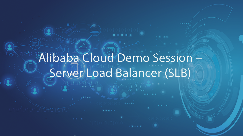 Alibaba Cloud Demo Session – Server Load Balancer (SLB) 