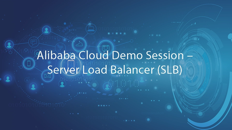 Alibaba Cloud Demo Session – Server Load Balancer (SLB)