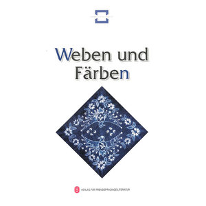 民间染织 Chinesische Volkskunst -- Weben und F？rben