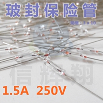 Glass seal 3x10mm 1 5A 250V Glass seal fuse