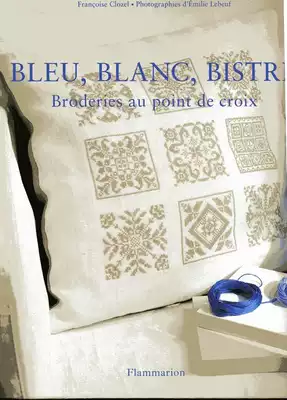 Boutique French cross stitch embroidery-Francoise Clozel Bleublancbistri blue and white, etc
