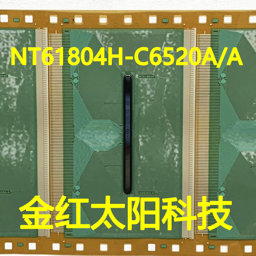 NT61804H-C6520A A completely new volume of the TAB COF spot can directly shoot the prototype number