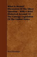 【预售】What Is Money? Discussion of the Silver Question -
